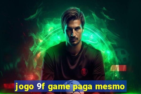 jogo 9f game paga mesmo